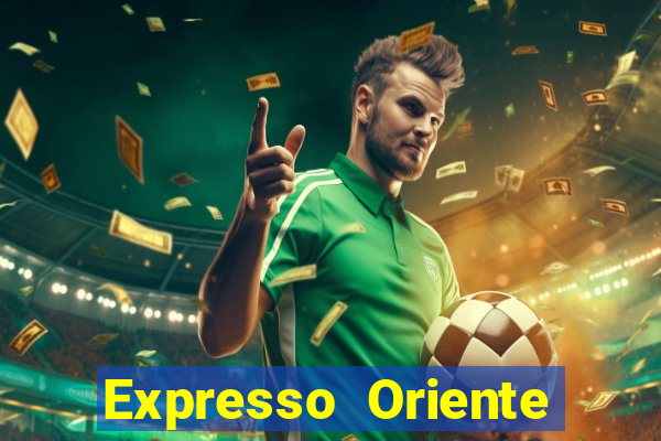 Expresso Oriente rota atual